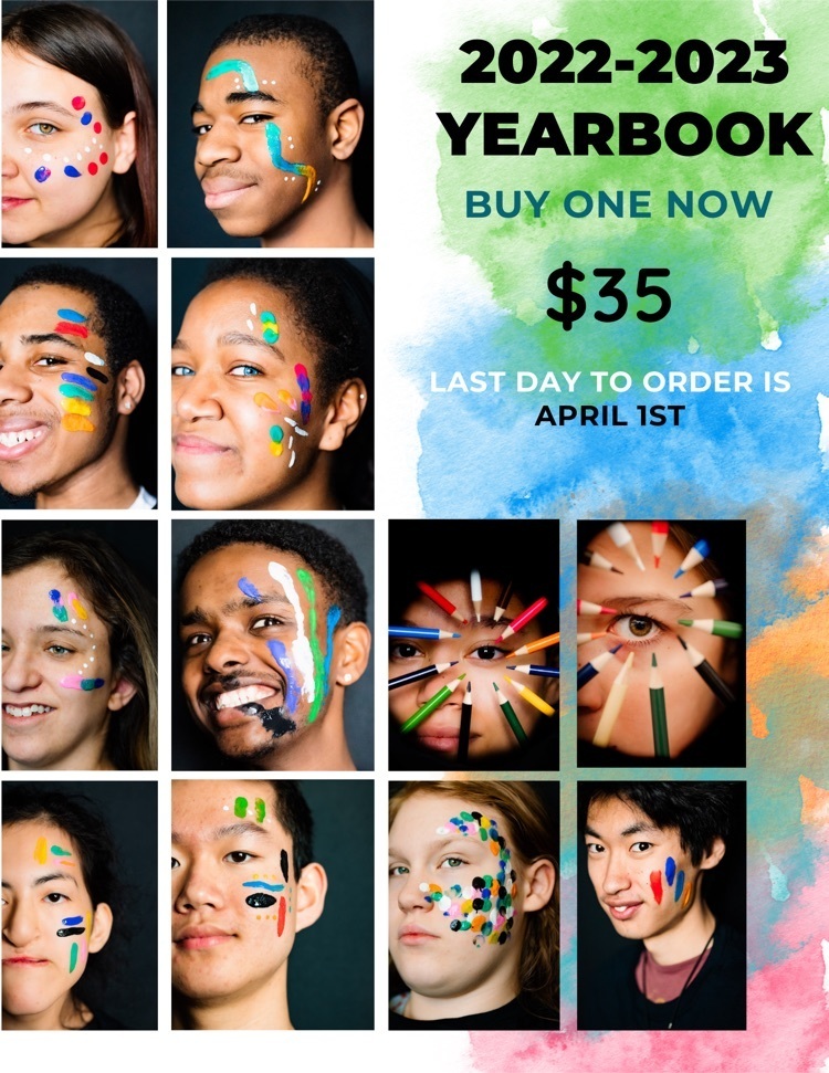 flyer with watercolor background and several students faces with various paint colors painted on their faces. text says “2022-2023 yearbook. buy one now. $35. last day to order is April 1."