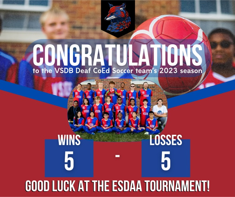 soccer picture in background of the top with “congratulations to the VSDB Deaf CoEd Soccer Team’s 2023 season” picture of full soccer team in the middle. blue border leads to a red background with a blue boxes that say 5 wins and 5 losses